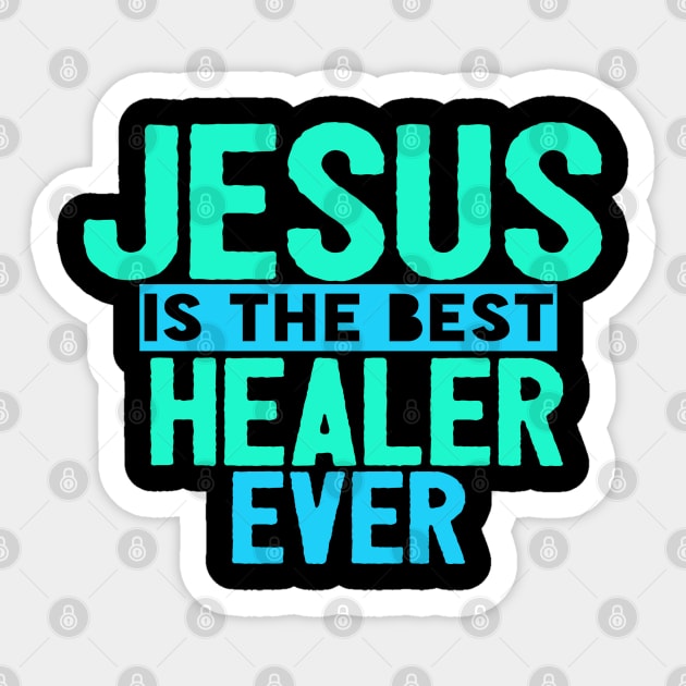 Jesus Is The Best Healer Ever Sticker by Happy - Design